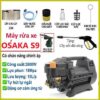Máy rửa xe Osaka S9 kèm phụ kiện